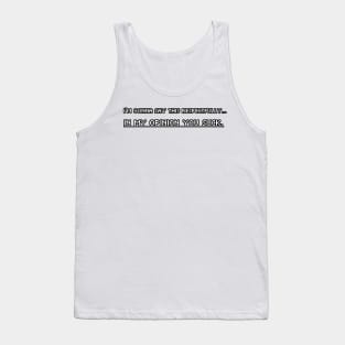 I'm Gonna Say This Respectfully... You Suck. Tank Top